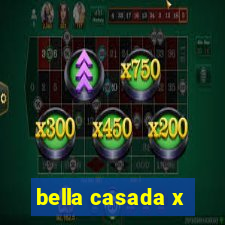 bella casada x